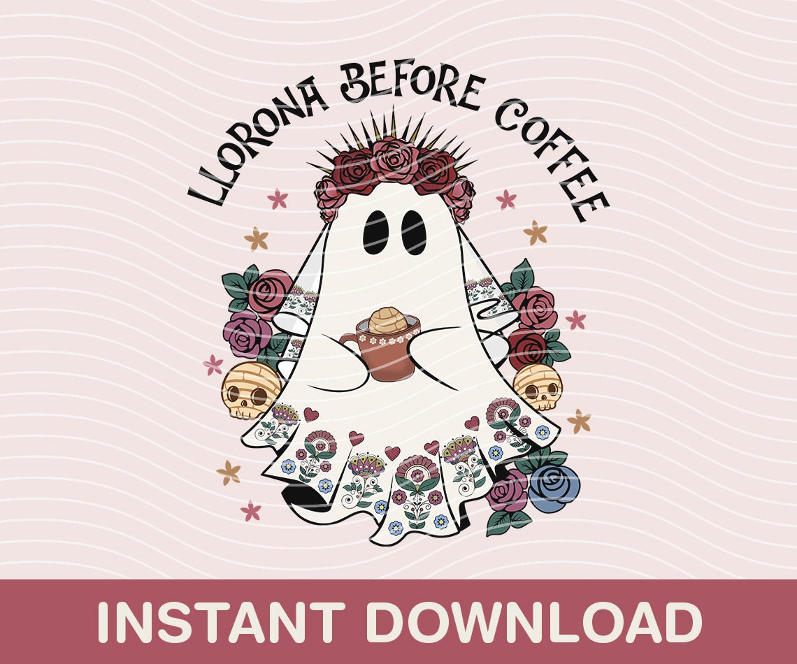 Llorona Before Coffee, Ghost Llorrona PNG, Spooky Conchas PNG, Cafecito Halloween, Mexican Halloween - VartDigitals