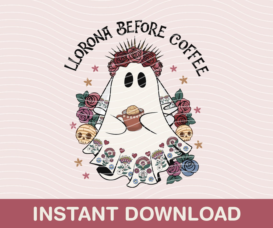 Llorona Before Coffee, Ghost Llorrona PNG,  Spooky Conchas PNG, Cafecito Halloween, Mexican Halloween - VartDigitals