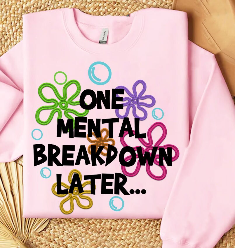 One Mental Breakdown Later Png, Mental Health Embroidered Png, Digital Files, Mental Breakdown Embroidery Sublimation, Digital Download - VartDigitals