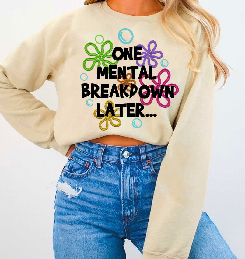 One Mental Breakdown Later Png, Mental Health Embroidered Png, Digital Files, Mental Breakdown Embroidery Sublimation, Digital Download - VartDigitals